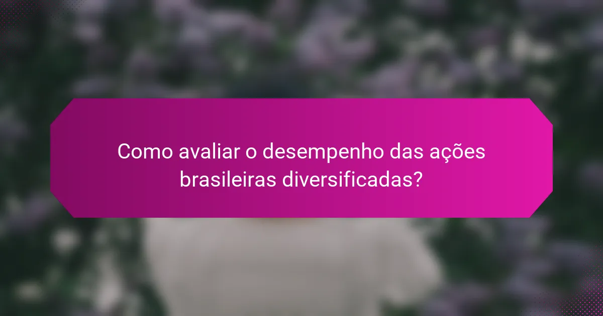 Como avaliar o desempenho das ações brasileiras diversificadas?