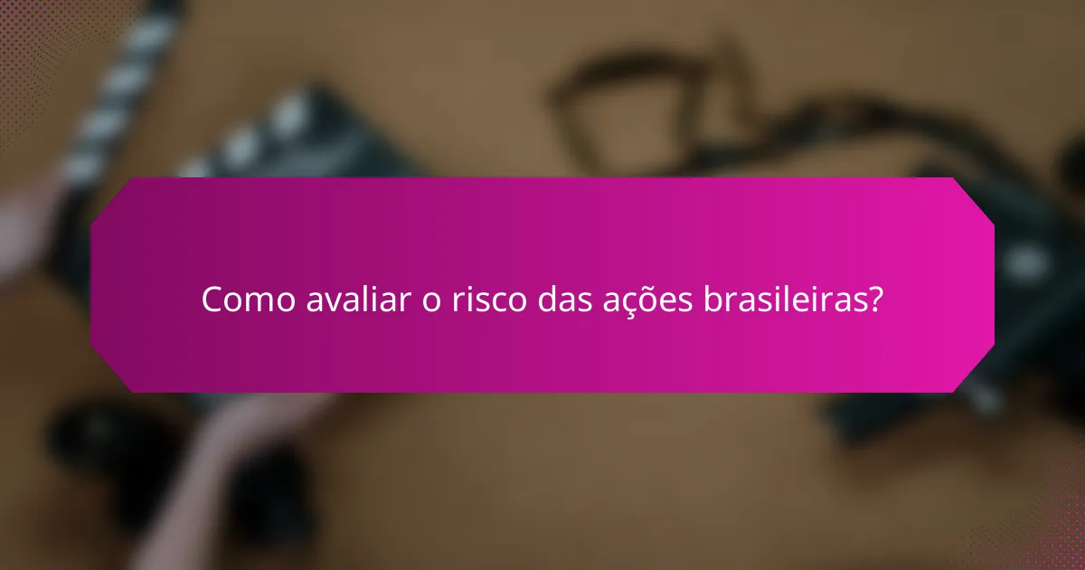 Como avaliar o risco das ações brasileiras?
