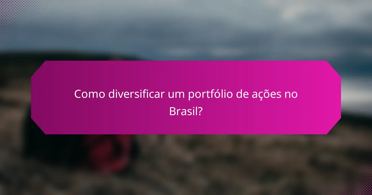 Como diversificar um portfólio de ações no Brasil?