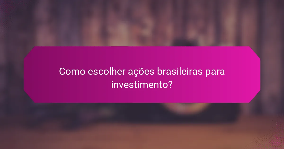Como escolher ações brasileiras para investimento?