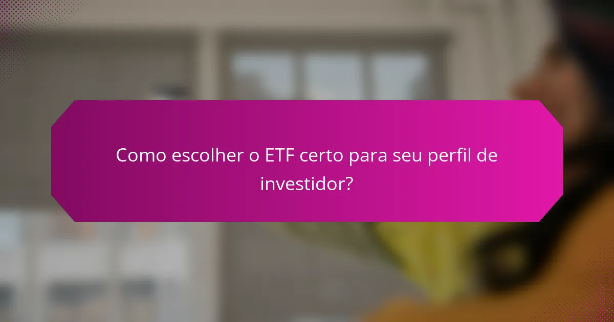 Como escolher o ETF certo para seu perfil de investidor?