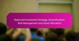 Balanced Investment Strategy: Diversification, Risk Management and Asset Allocation