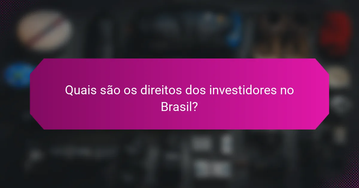 Quais são os direitos dos investidores no Brasil?