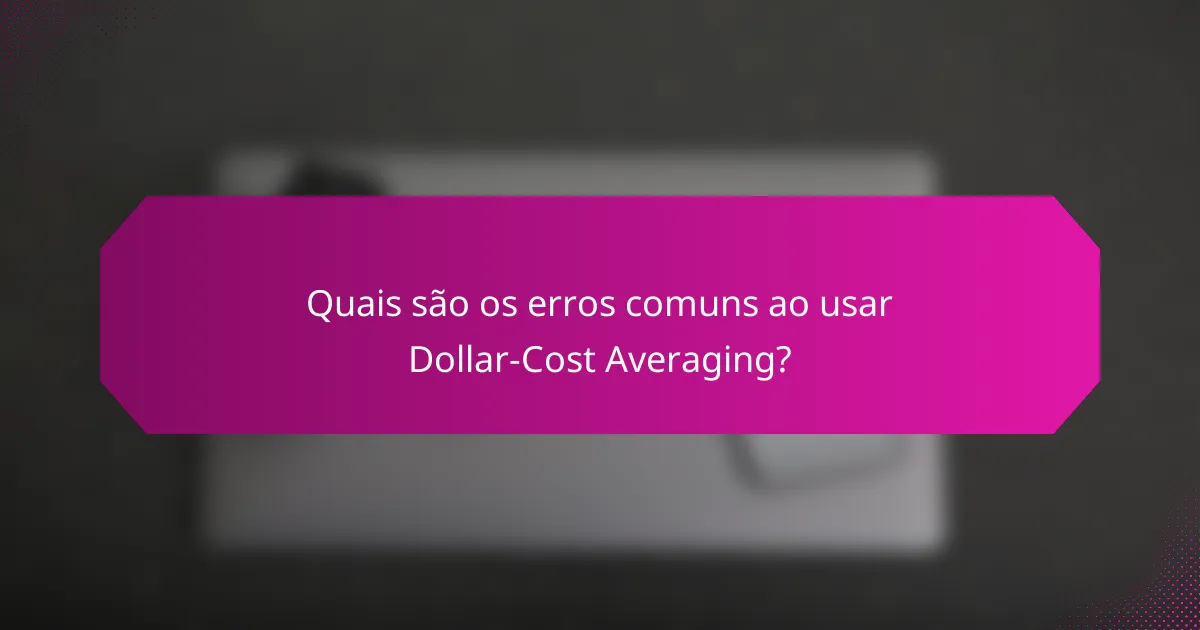 Quais são os erros comuns ao usar Dollar-Cost Averaging?