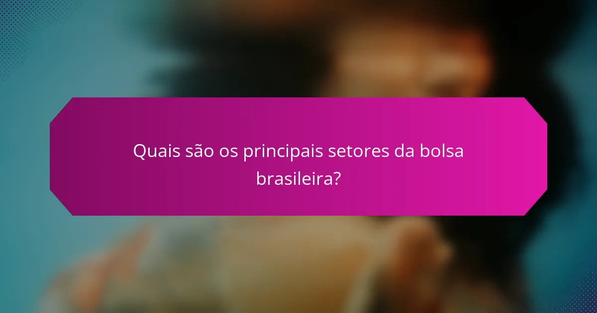 Quais são os principais setores da bolsa brasileira?